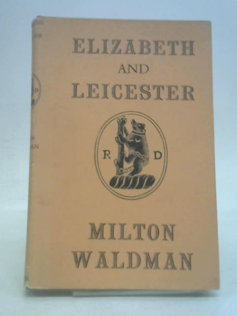 Elizabeth and Leicester By Milton. Waldman