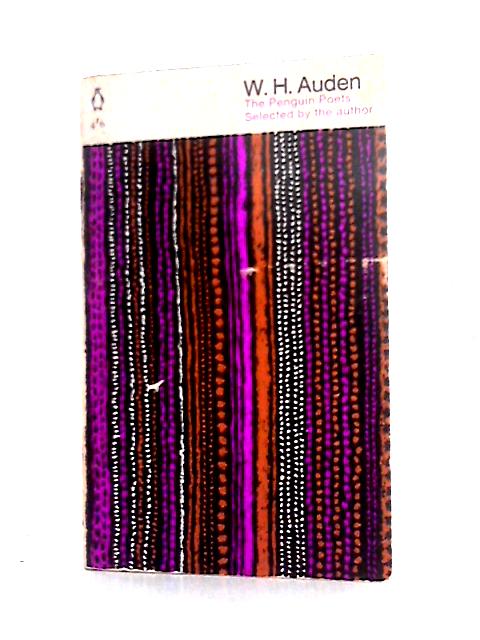 W. H. Auden: A Selection By the Author By W. H. Auden