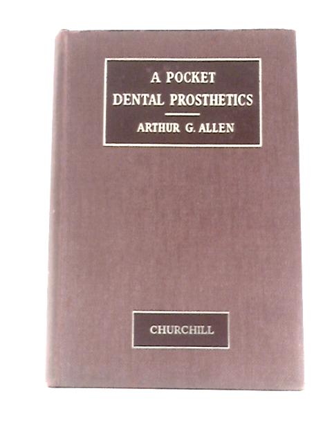 A Pocket Dental Prosthetics By Arthur George Allen