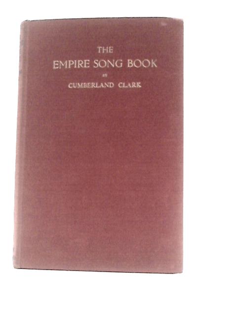 The Empire Song Book By Clark Cumberland