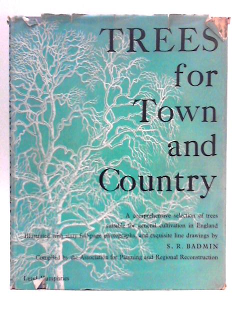 Trees for Town and Country: A Selection of Sixty Trees Suitable for General Cultivation in England By Unstated