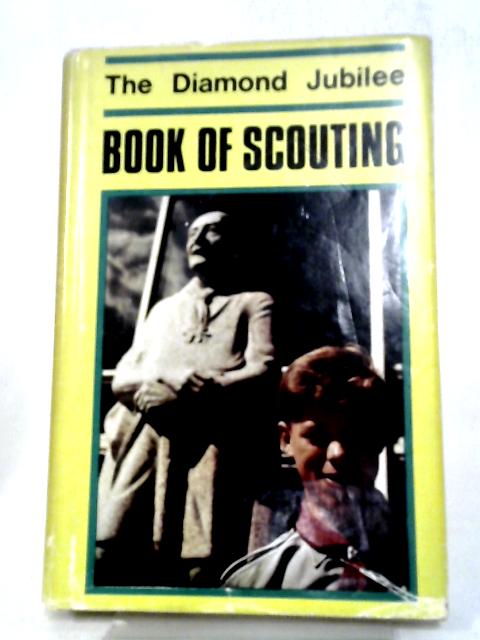 The Diamond Jubilee Book of Scouting By Various