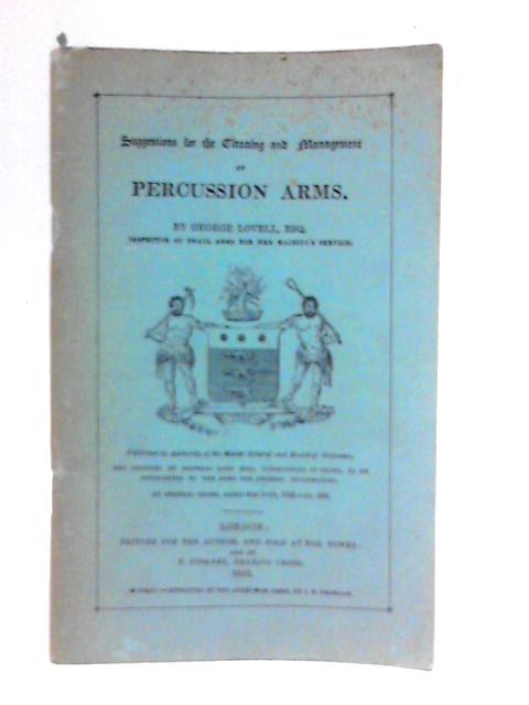 Suggestions For The Cleaning And Management Of Percussion Arms von George Lovell