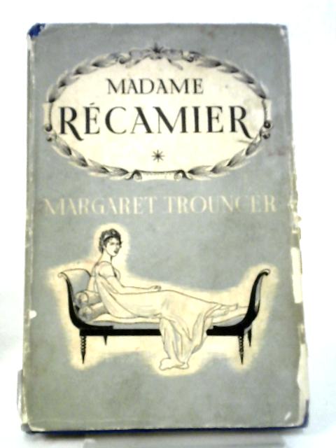 Madame Recamier von Margaret Trouncer