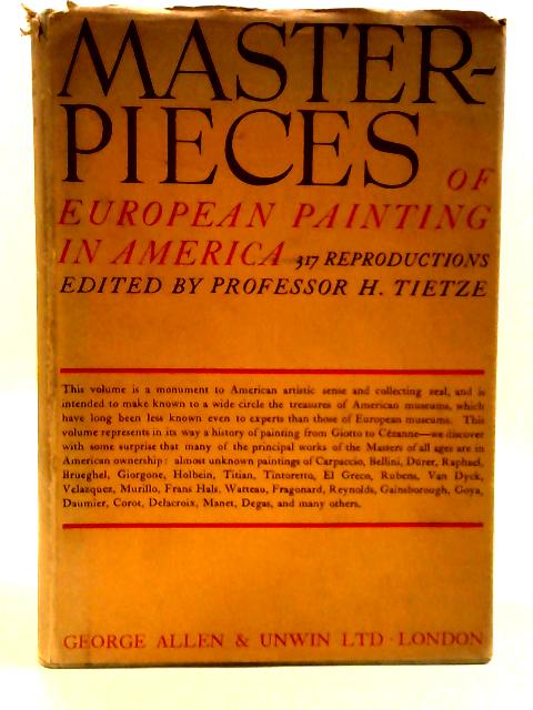 Masterpieces of European Painting in America With 317 Reproductions By Prof Hans Tietze(Ed)