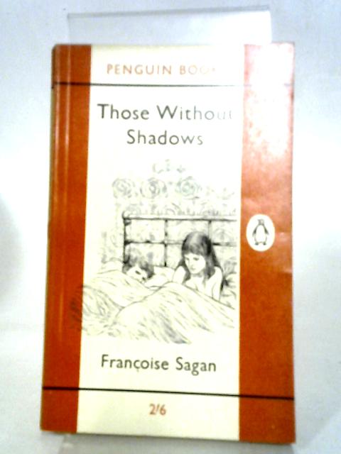 Those Without Shadows By Francoise Sagan