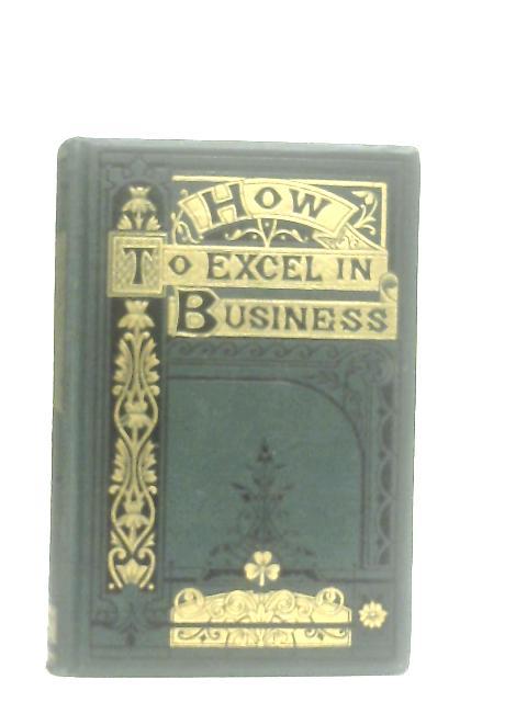 How to Excel in Businness By James Mason (Ed.)