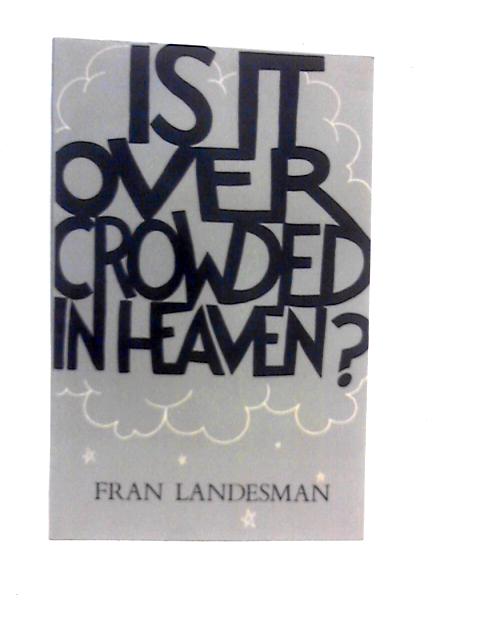 Is It Overcrowded In Heaven? von Fran Landseman