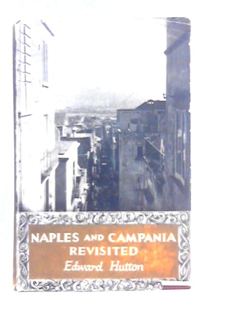 Naples and Campania Revisited By Edward Hutton