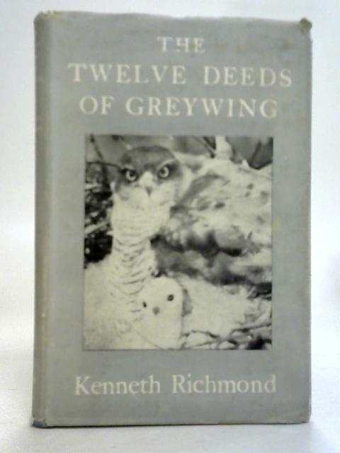 The Twelve Deeds Of Greywing By W Kenneth Richmond