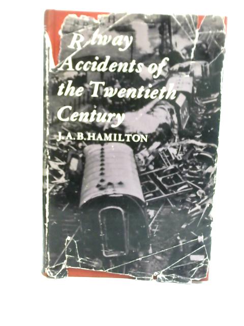 British Railway Accidents of the Twentieth Century von James Alan Bousfield Hamilton