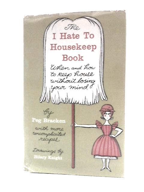 I Hate to Housekeep Book von Peg Bracken