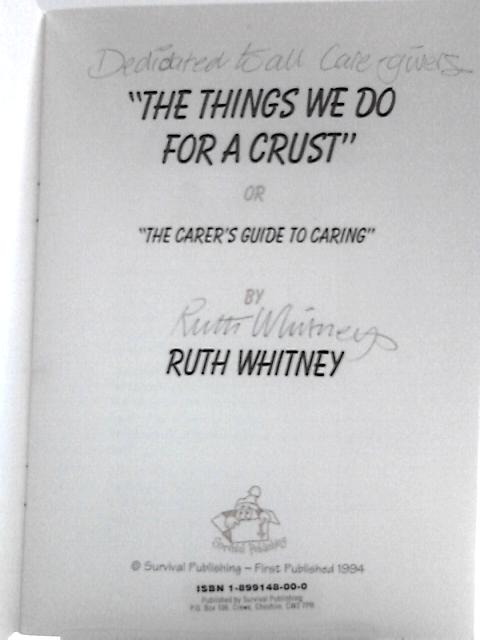 Things We Do for a Crust: Carer's Guide to Caring von Ruth Whitney