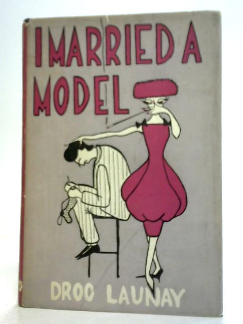 I Married a Model By Droo Launay