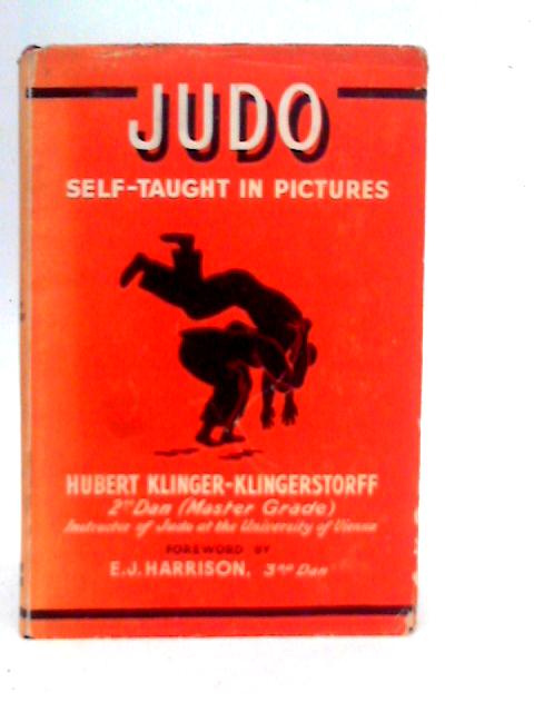 Judo Self-Taught In Pictures By Hubert Klinger-Klingerstorff