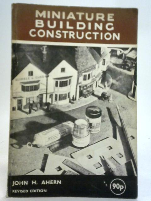 Miniature Building Construction By John H. Ahern