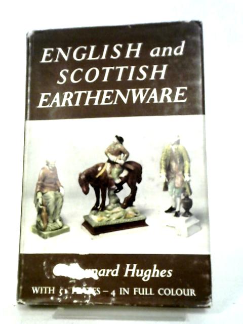English and Scottish Earthenware 1600-1860 By G. Bernard Hughes