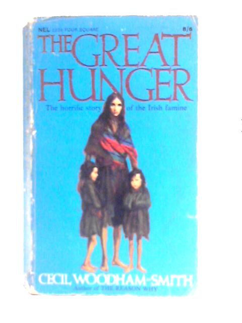 The Great Hunger: Ireland 1845-9 By Cecil Woodham-Smith