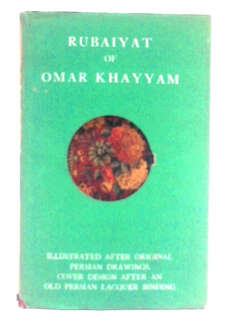 The Rubaiyat of Omar Khayyam By Omar Khayyam