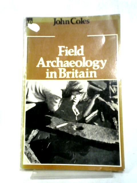 Field Archaeology in Britain (University Paperbacks) By John Coles
