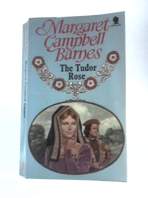 Tudor Rose By Margaret Campbell Barnes