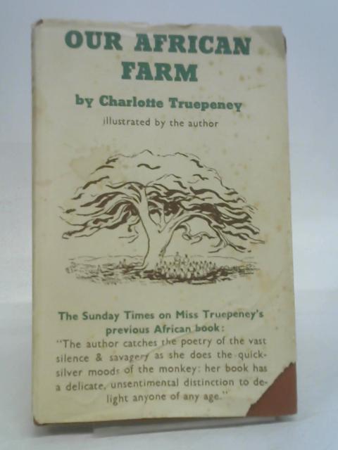 Our African Farm By Truepeney, C.