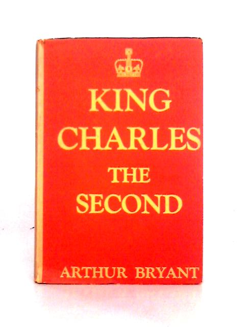 King Charles the Second von Arthur Bryant