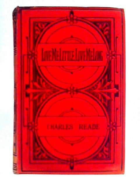 Love Me Little, Love Me Long By Charles Reade