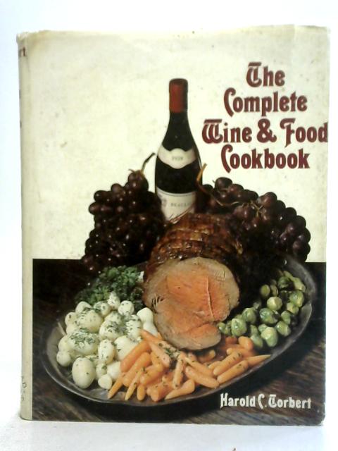 The Complete Wine & Food Cookbook von Harold C. Torbert