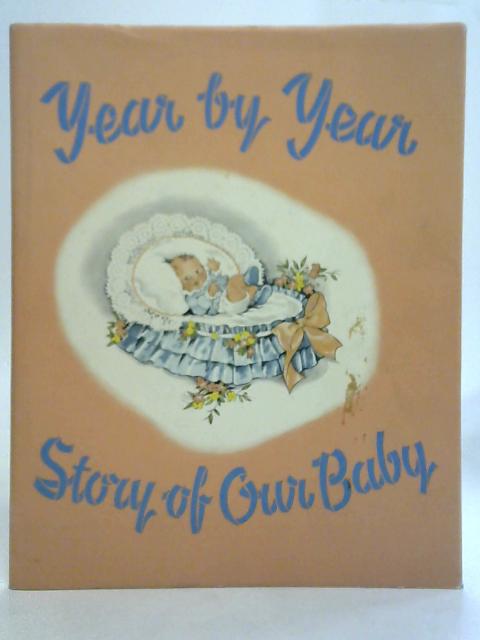 Story of Our Baby Year By Year By Unstated