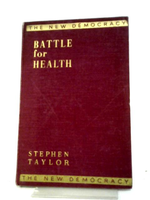 Battle For Health: A Primer On Social Medicine von Taylor, Stephen.