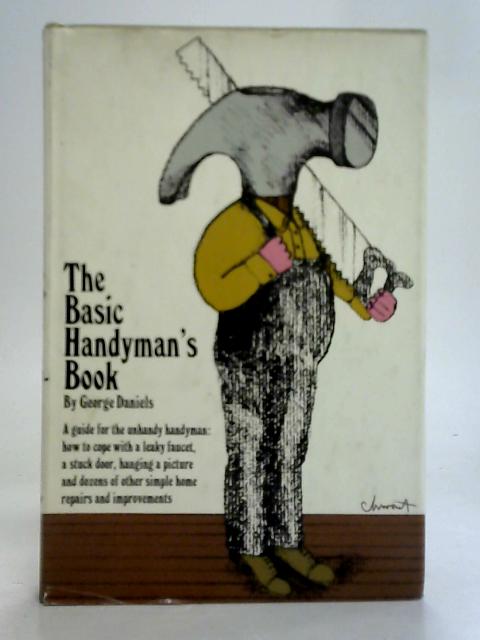 The Basic Handyman's Book By George Daniels