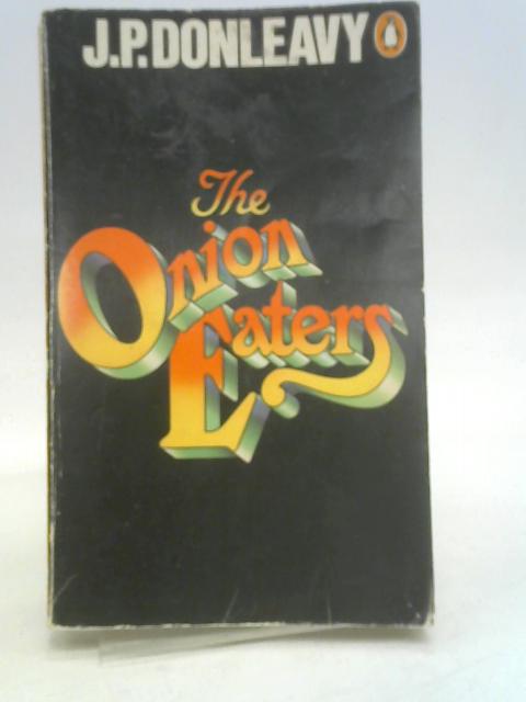 The Onion Eaters By Donleavy, J. P.