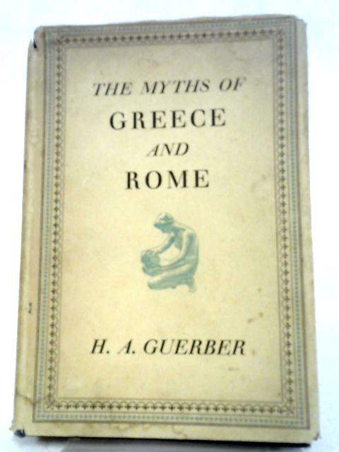 The Myths of Greece & Rome By H. A. Guerber