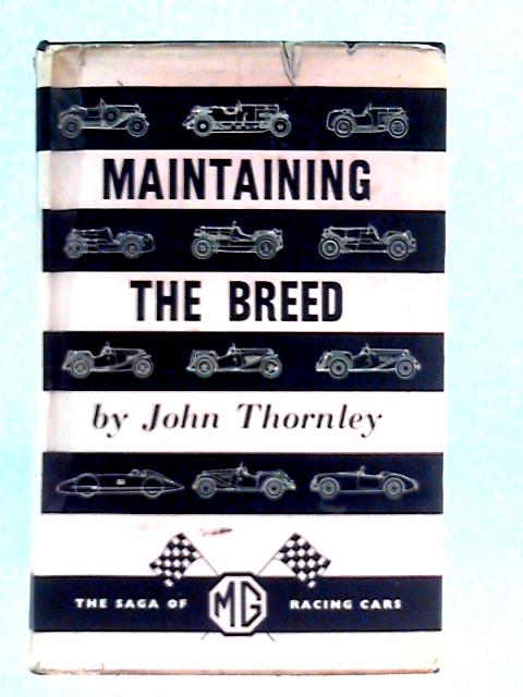 Maintaining The Breed: The Saga of Racing Cars By John Thornley