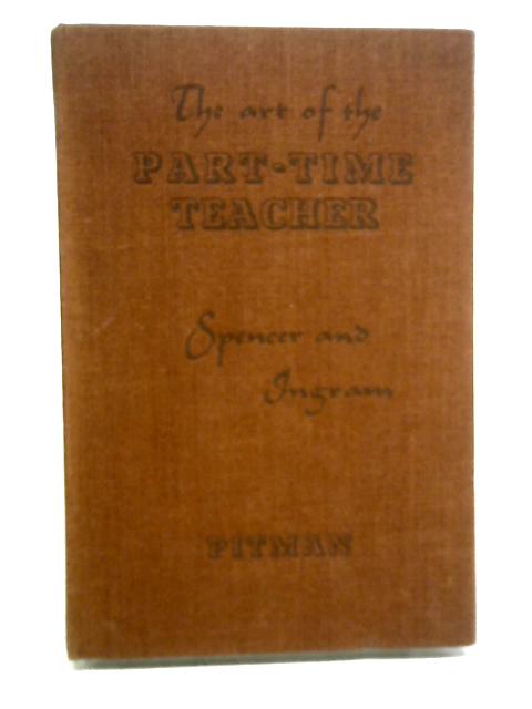 The Art Of The Part-Time Teacher. By Spencer and Ingram