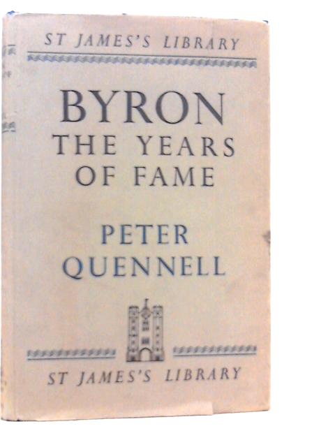 Byron. The Years of Fame von Peter Quennell