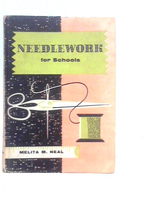 Needlework for Schools By Melita M.Neal