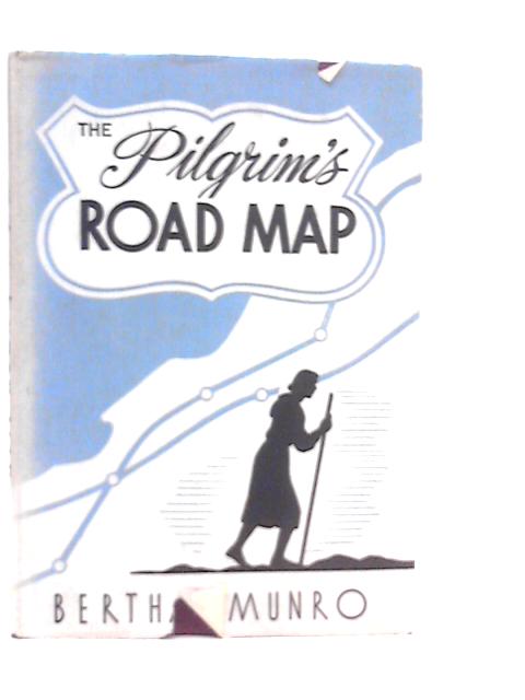 The Pilgrim's Road Map: Studies in "Pilgrim's Progress" von Bertha Munro