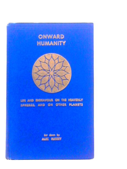 Onward Humanity - Combination of Volumes I, II & III By Alec Bussey