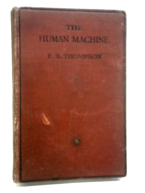 The Human Machine: Secrets of Success. By E.R. Thompson