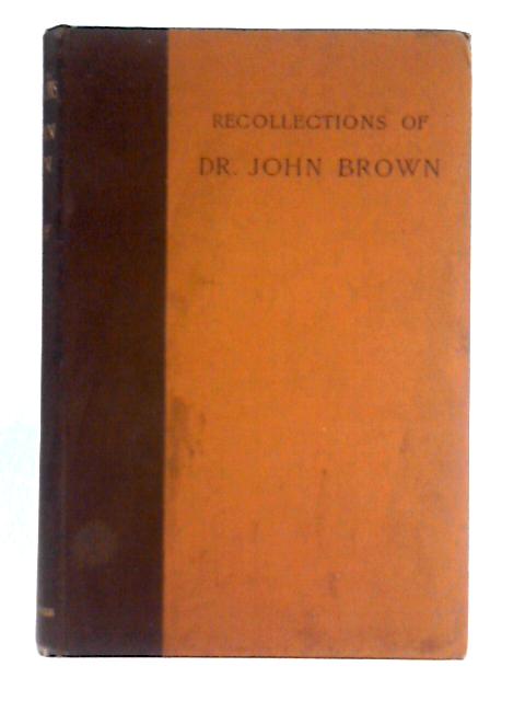 Recollections of Dr. John Brown By Alexander Peddie