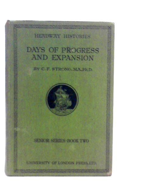 Days Of Progress And Expansion - Britain In Europe 1485-1789 von C.F.Strong
