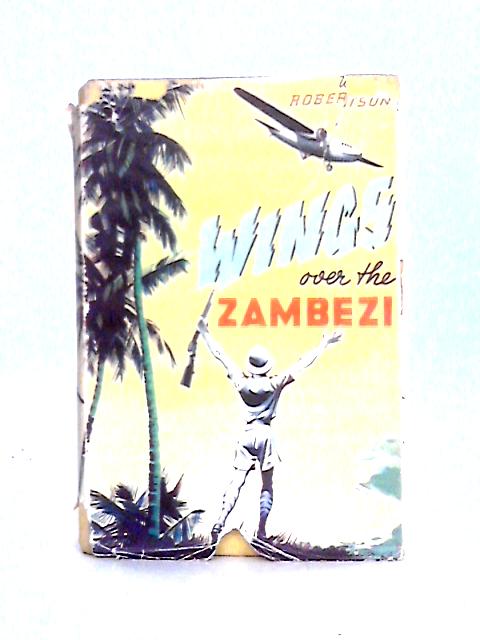 Wings Over The Zambezi By Wilfried Robertson