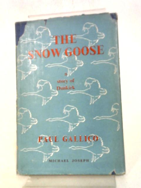 The Snow Goose: A Story of Dunkirk By Paul Gallico