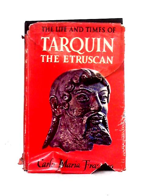 The Life And Tinmes Of Tarquin The Etruscan By Carlo Maria Franzero