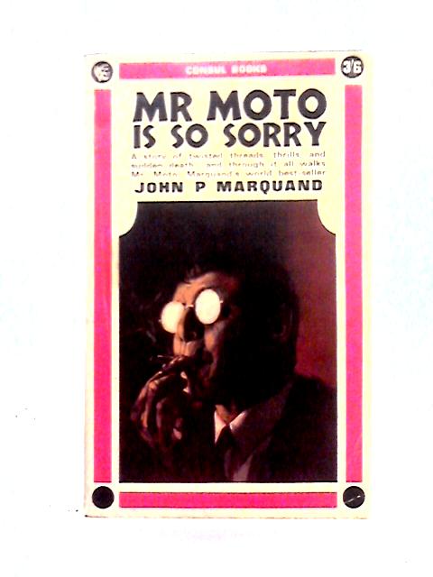 Mr. Moto Is So Sorry von John P. Marquand