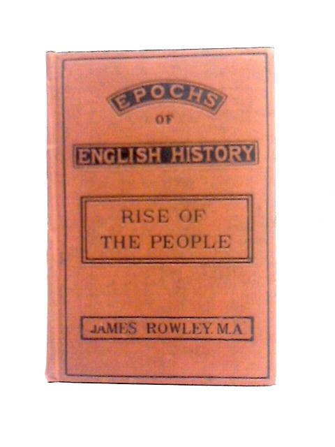 The Rise Of The People And The Growth Of Parliament par James Rowley