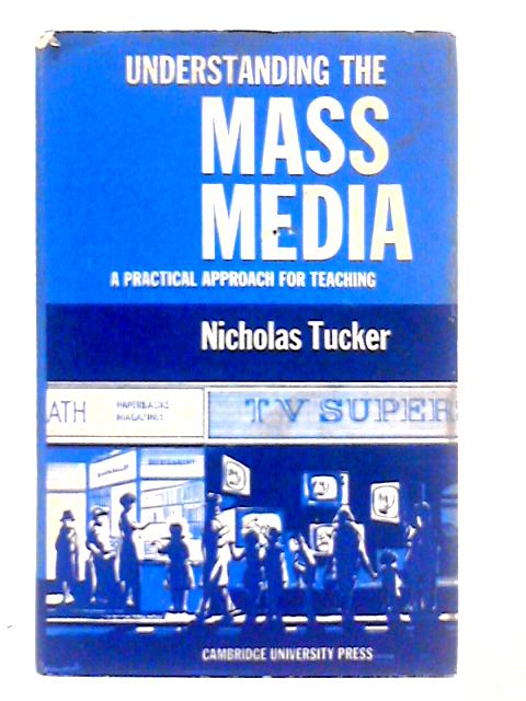 Understanding the Mass Media von Nicholas Tucker