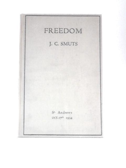 Freedom - Being the Rectorial Address Delivered at St Andrews University on Oct. 17th 1934 von General J.C.Smuts